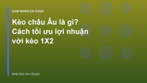 Read more about the article Kèo châu Âu là gì? Cách tối ưu lợi nhuận với kèo 1X2