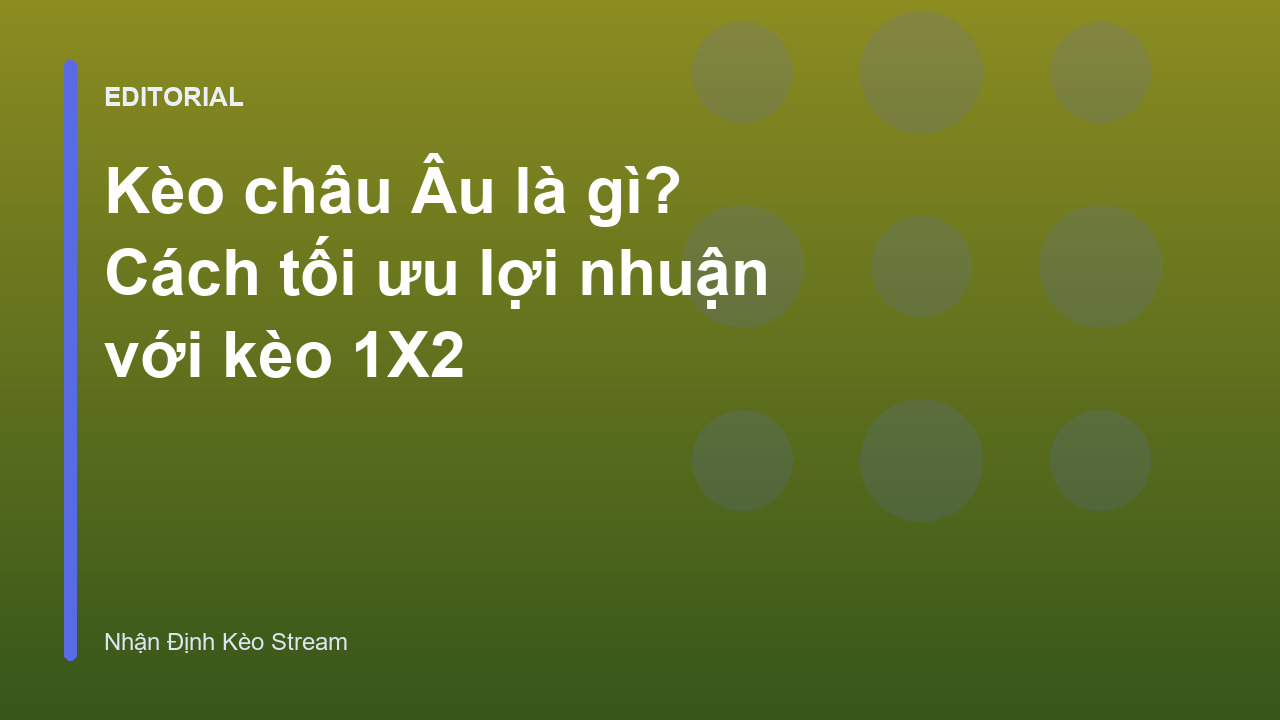 Hướng dẫn cách đọc kèo châu Âu 1X2