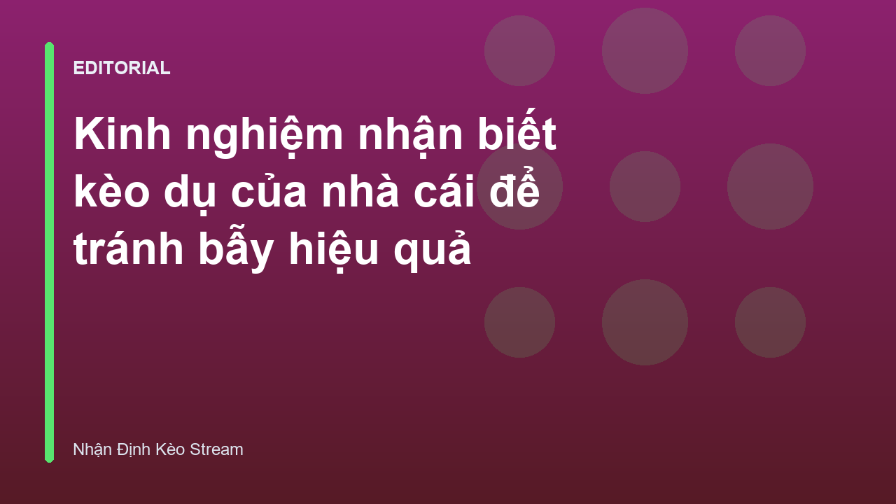 Cách nhận biết kèo dụ nhà cái hiệu quả