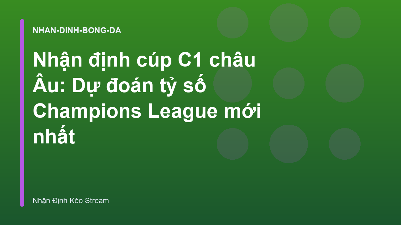 Read more about the article Nhận định cúp C1 châu Âu: Dự đoán tỷ số Champions League mới nhất